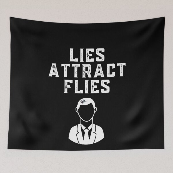 Item preview, Lies Attract Flies designed and sold by Frosty1489.
