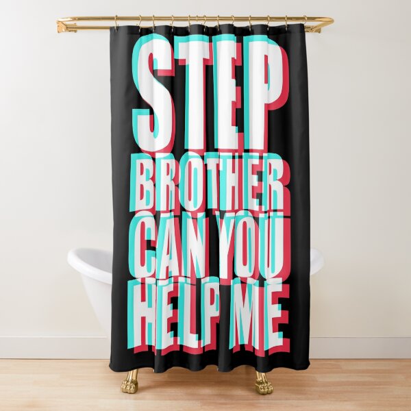 Can You Help Me Step Bro Step Brother Help Me Shower Curtain For Sale By Moebius91 Redbubble