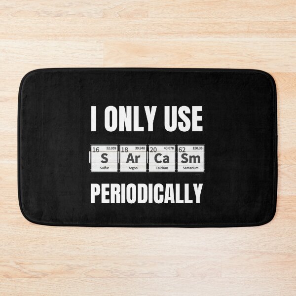 Item preview, I Only Use Sarcasm Periodically designed and sold by Billie Sims.
