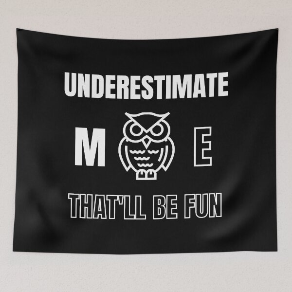 Item preview, Underestimate Me, That'll Be Fun Underdog designed and sold by Billie Sims.
