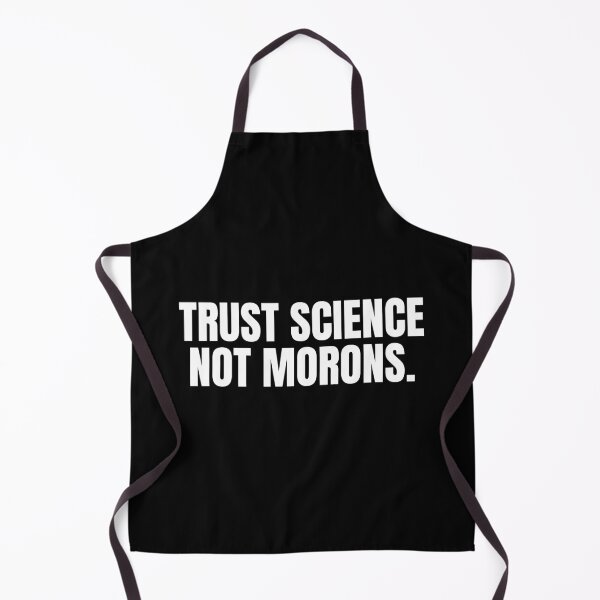 Item preview, Trust Science Not Morons designed and sold by blueskygiftco.