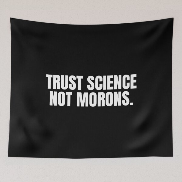 Item preview, Trust Science Not Morons designed and sold by blueskygiftco.