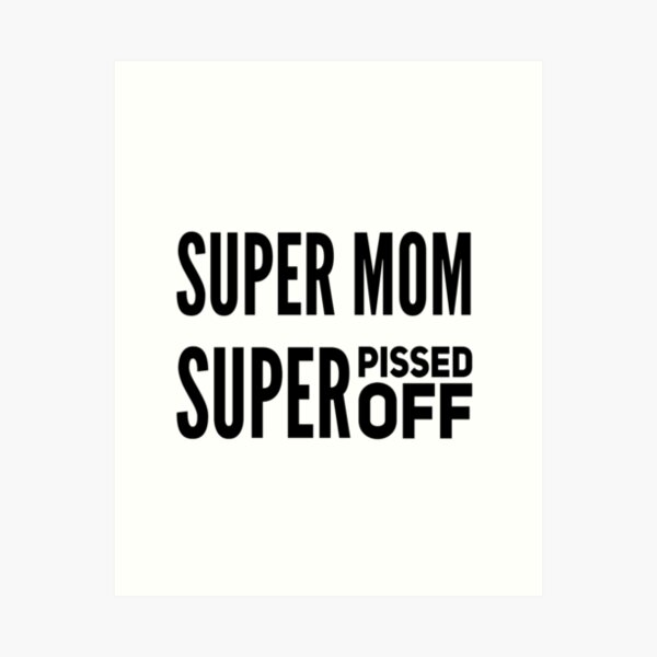 Item preview, Super Mom Super Pissed Off designed and sold by SerenaBliss.
