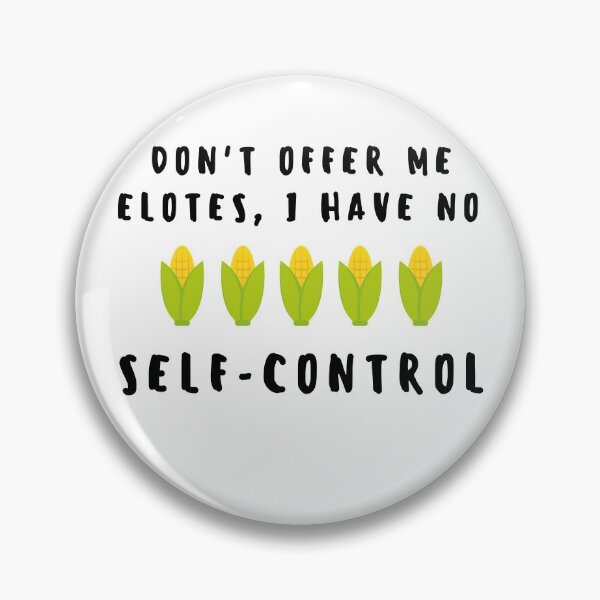 Item preview, Don't offer me elotes, I have no self control designed and sold by luisraultg.