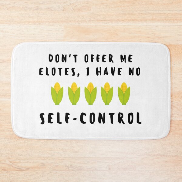 Item preview, Don't offer me elotes, I have no self control designed and sold by luisraultg.