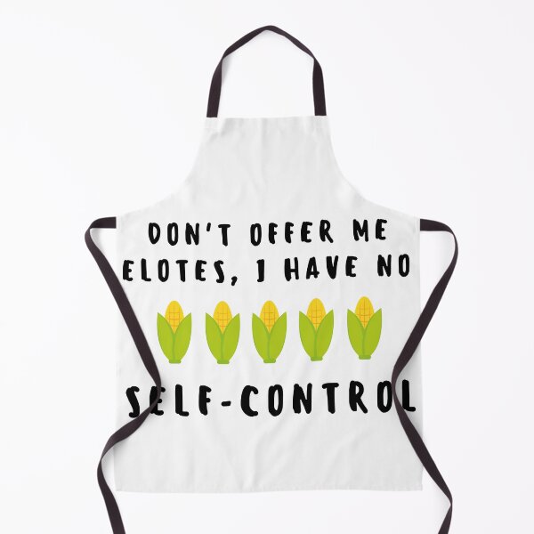 Item preview, Don't offer me elotes, I have no self control designed and sold by luisraultg.