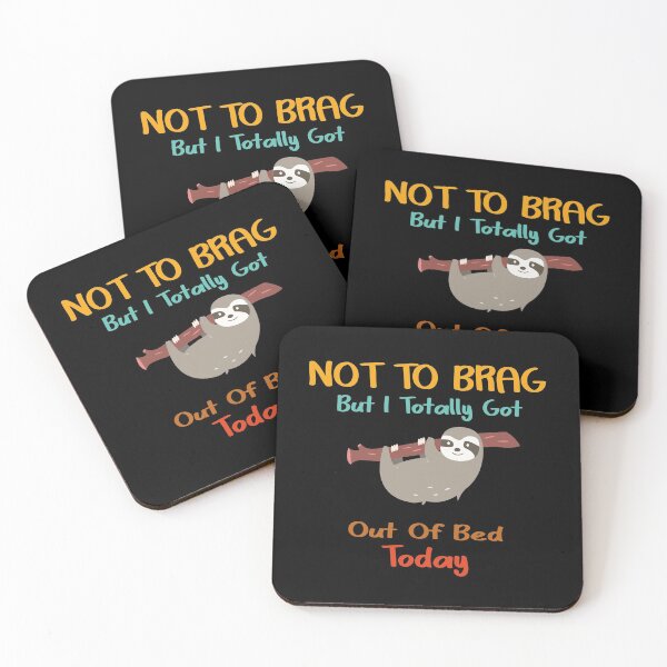 Item preview, Not To Brag But I Totally Got Out Of Bed Today designed and sold by Life Shop.