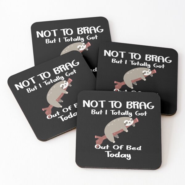 Item preview, Not To Brag But I Totally Got Out Of Bed Today designed and sold by Life Shop.