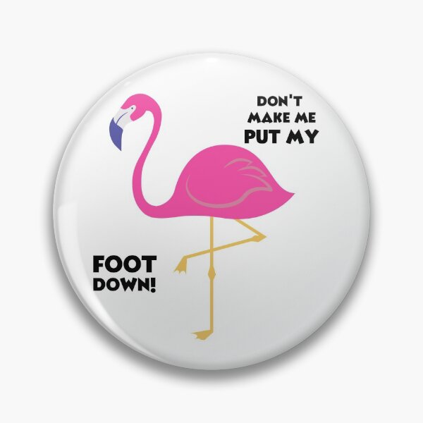 Item preview, Don't Make Me Put My Foot Down Flamingo Lover Gift  designed and sold by loscustom1949.