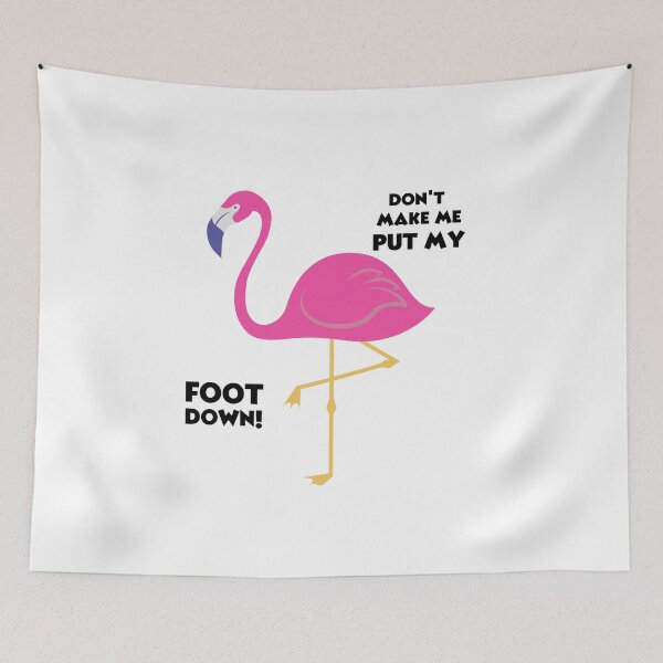 Item preview, Don't Make Me Put My Foot Down Flamingo Lover Gift  designed and sold by loscustom1949.