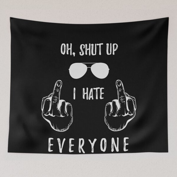 Item preview, Shut up I hate everyone - White designed and sold by Teecha.