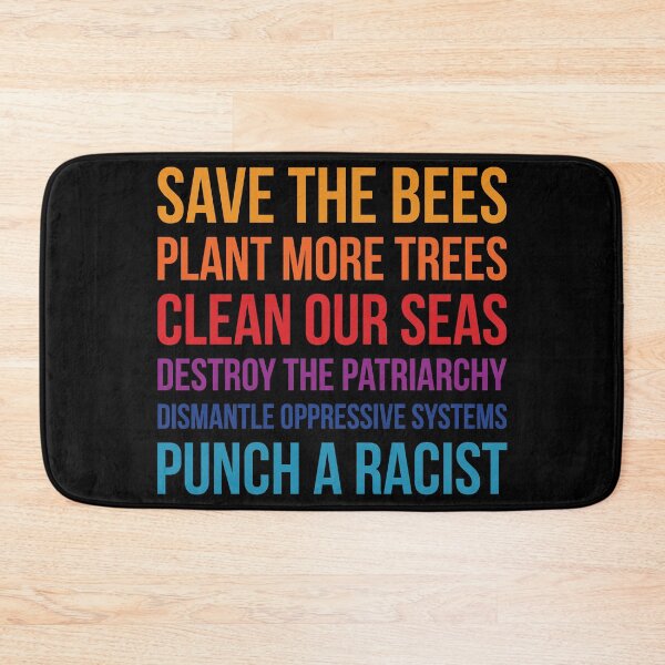 Item preview, Save The Bees - Plant More Trees- Clean Our Seas - Destroy The Patriarchy- Dismantle Oppressive Systems - Punch A Racist designed and sold by merchzy.