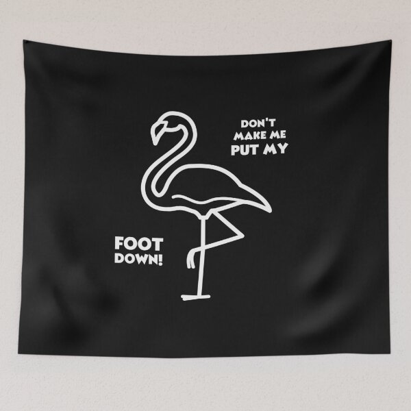 Item preview, Don't Make Me Put My Foot Down Flamingo Lover Gift  designed and sold by loscustom1949.