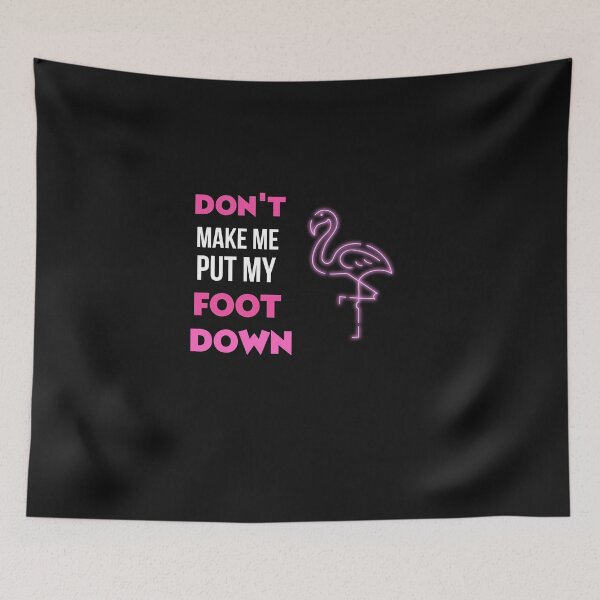 Item preview, Don't Make Me Put My Foot Down Flamingo Lover Gift  designed and sold by loscustom1949.