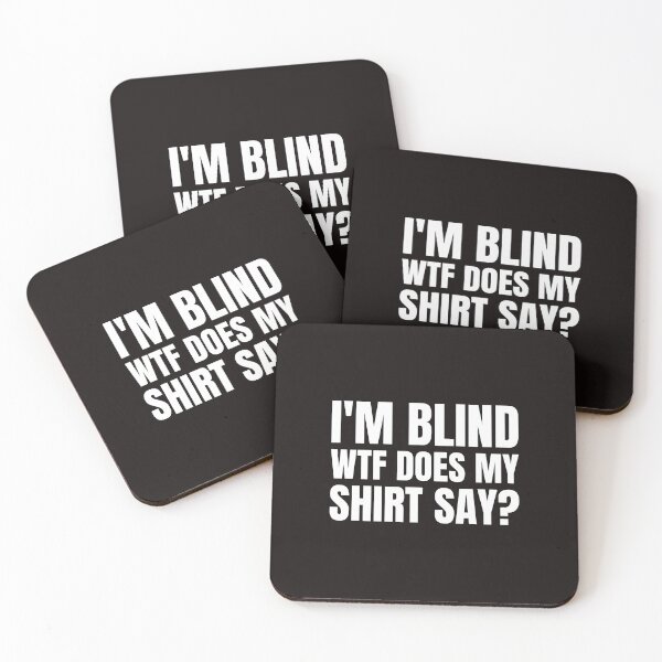 Item preview, I'm Blind WTF Does My Shirt say?  designed and sold by Disabledland.