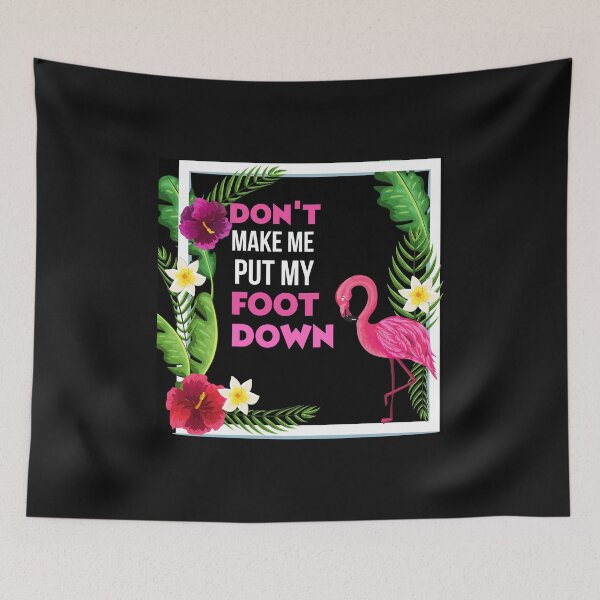 Item preview, Don't Make Me Put My Foot Down Flamingo Lover Gift  designed and sold by loscustom1949.