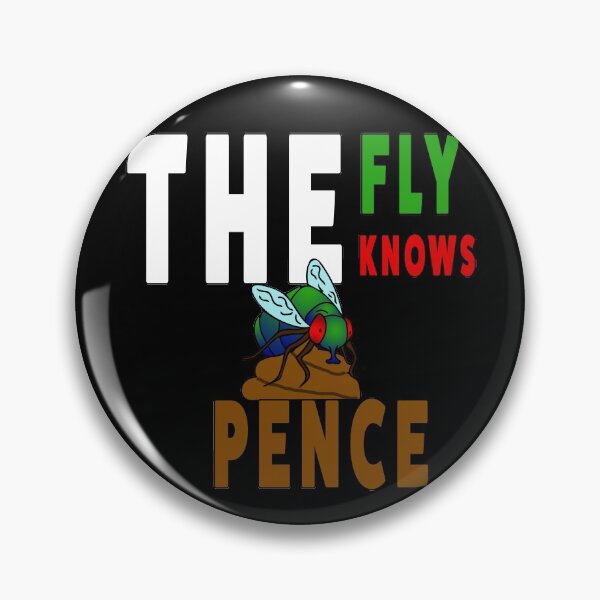 Item preview, The fly knows. Pence is sh*t designed and sold by AllLeftSides42.