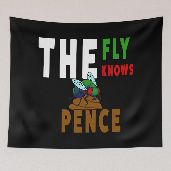 Item preview, The fly knows. Pence is sh*t designed and sold by AllLeftSides42.