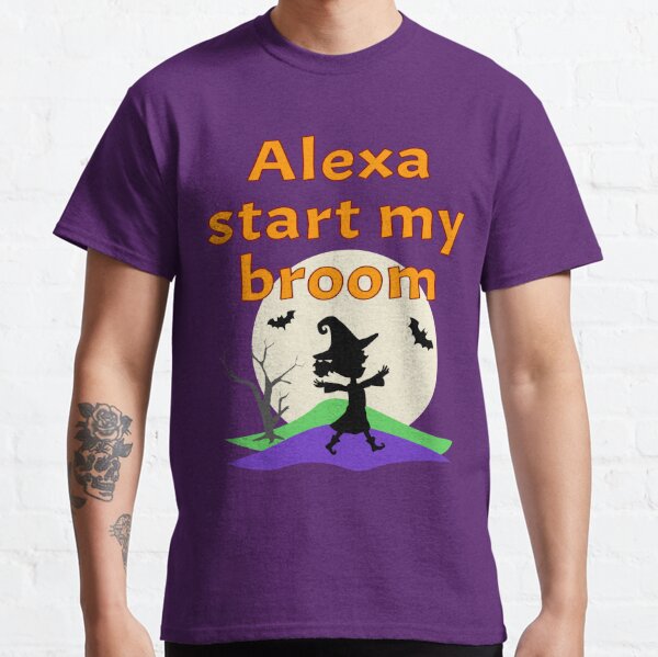 Alexa start my broom Classic T-Shirt