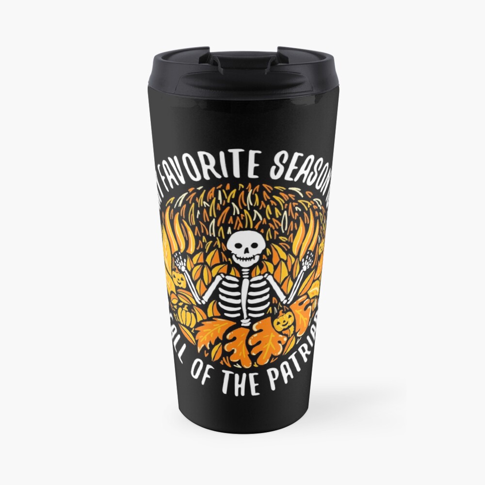 My Favorite Season Is Fall Of the Patriarchy Travel Coffee Mug