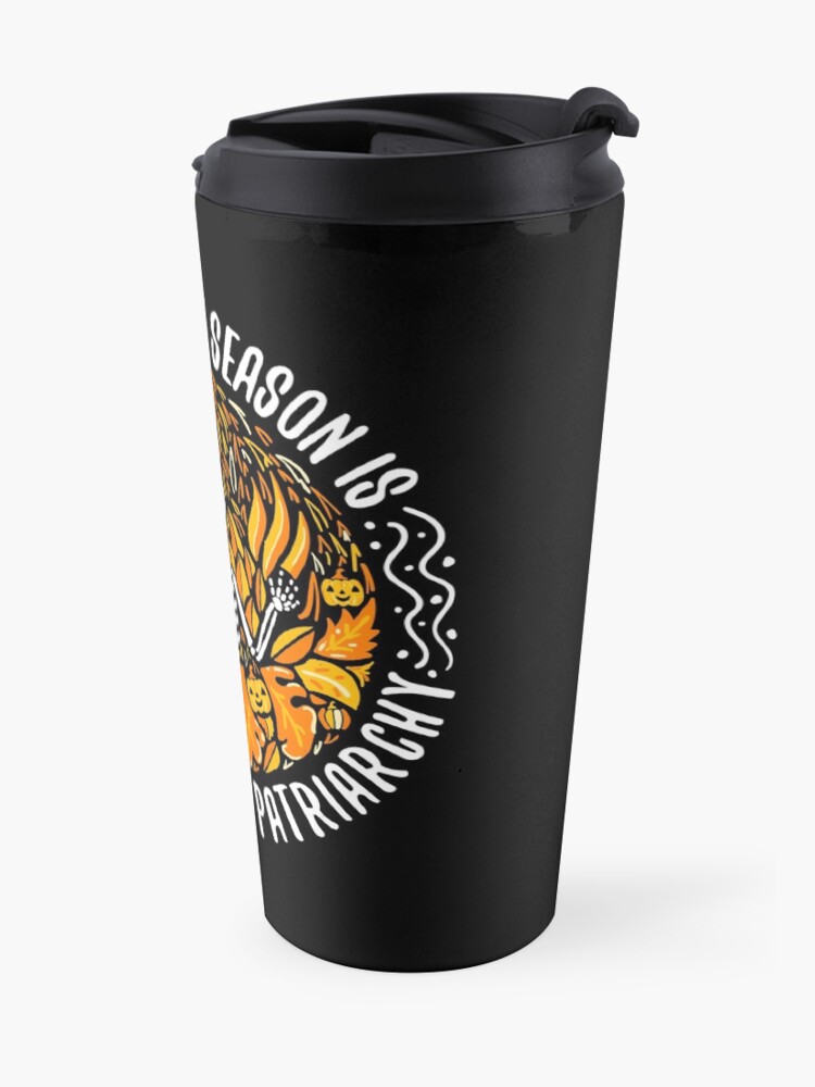 Alternate view of My Favorite Season Is Fall Of the Patriarchy Travel Coffee Mug