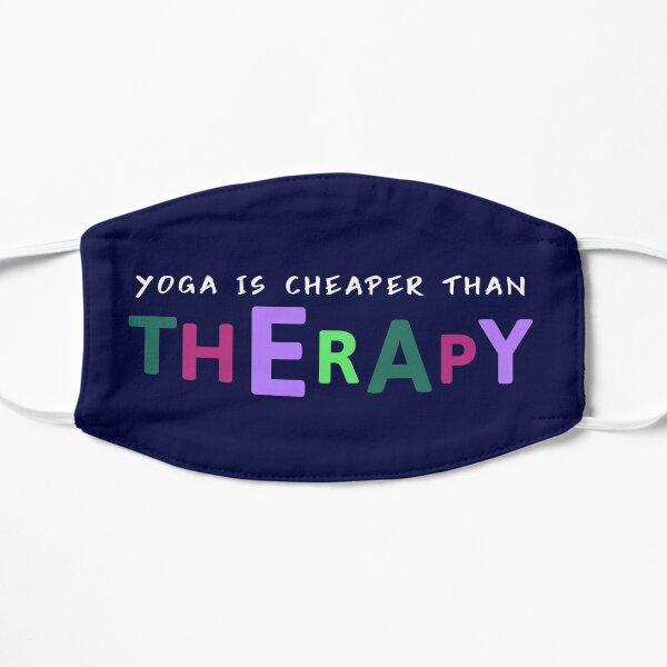 Yoga is cheaper than Therapy Flat Mask