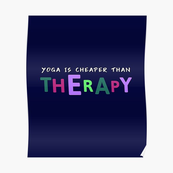 Yoga is cheaper than Therapy Poster