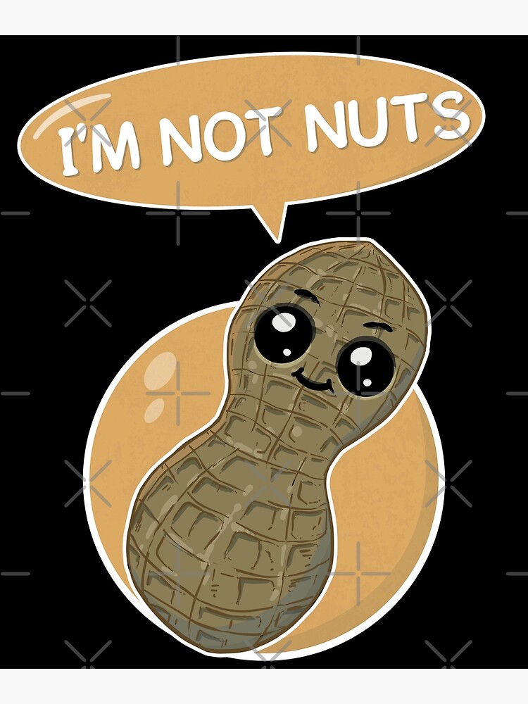 I'm not nuts - peanut is a legume not a nut and he knows it