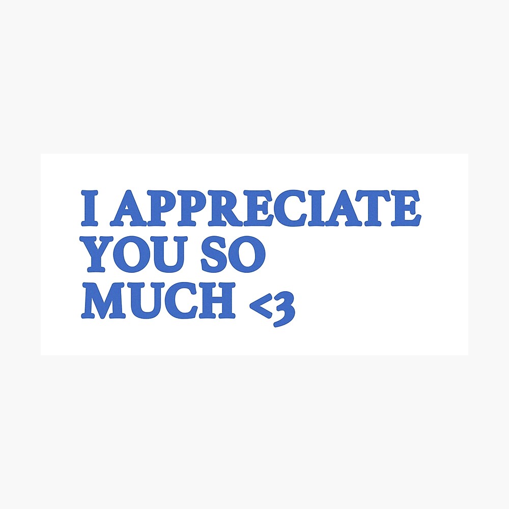 I Appreciate You So Much Quote Poster By Beginartist Redbubble