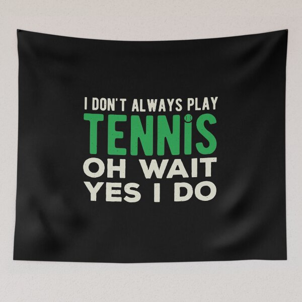 Item preview, Always Plays Tennis Funny designed and sold by artworkbyrihen.
