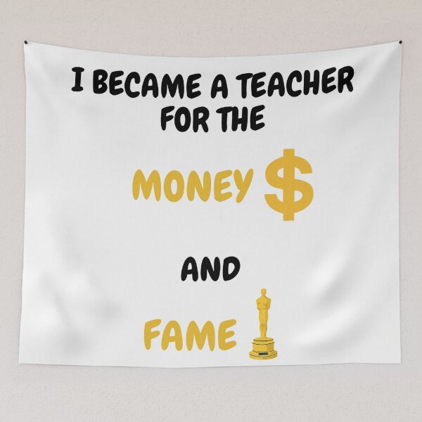 Item preview, I Became A Teacher For The Money And Fame designed and sold by LuckyKermit.