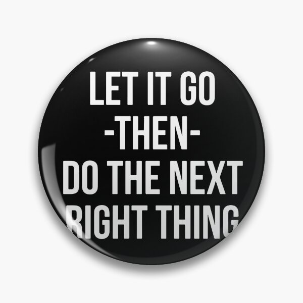 Item preview, Let It Go Then Do The Next Right Thing designed and sold by Dan Brady.