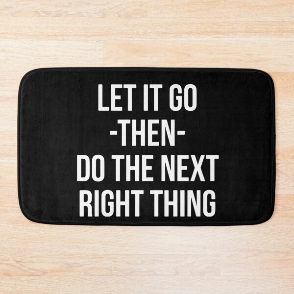 Item preview, Let It Go Then Do The Next Right Thing designed and sold by Dan Brady.