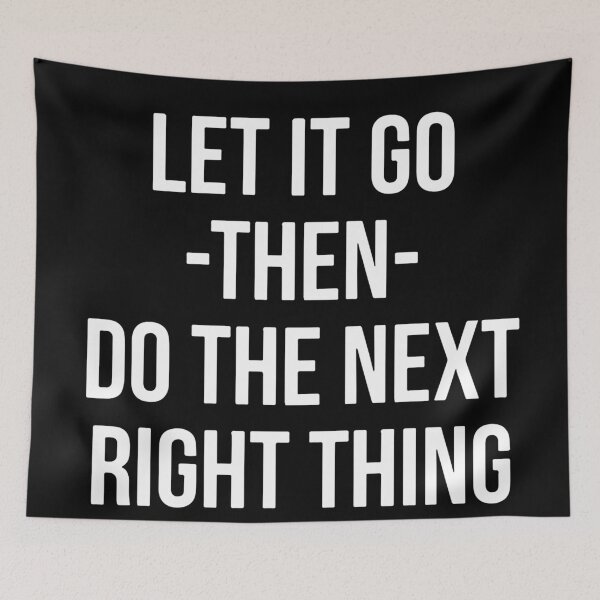 Item preview, Let It Go Then Do The Next Right Thing designed and sold by Dan Brady.