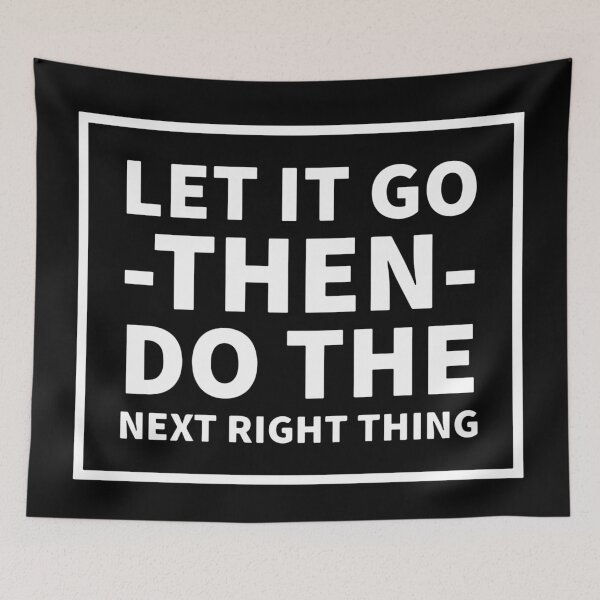 Item preview, Copy of Let It Go Then Do The Next Right Thing designed and sold by Dan Brady.