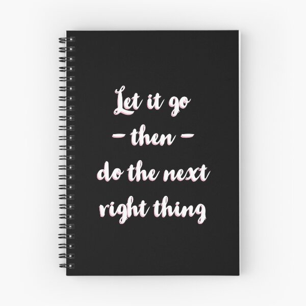 Item preview, Let It Go Then Do The Next Right Thing designed and sold by Dan Brady.