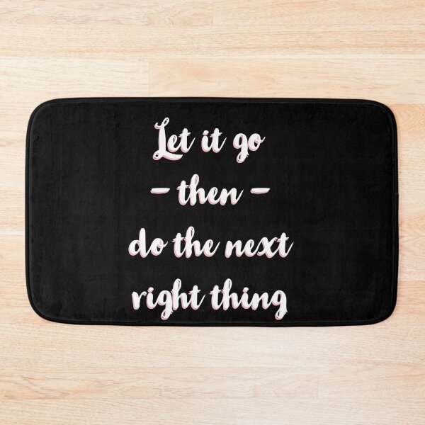 Item preview, Let It Go Then Do The Next Right Thing designed and sold by Dan Brady.