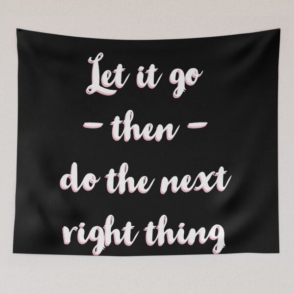 Item preview, Let It Go Then Do The Next Right Thing designed and sold by Dan Brady.