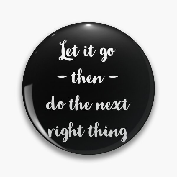 Item preview, Let It Go Then Do The Next Right Thing designed and sold by Dan Brady.
