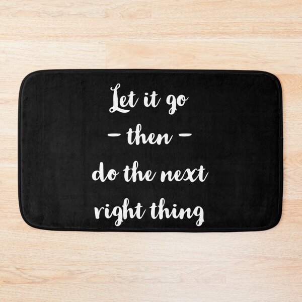 Item preview, Let It Go Then Do The Next Right Thing designed and sold by Dan Brady.