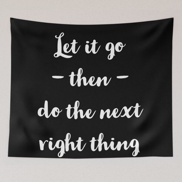 Item preview, Let It Go Then Do The Next Right Thing designed and sold by Dan Brady.