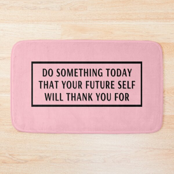 Item preview, do something today that your future self will thank you for designed and sold by Apoorv Choudhary.