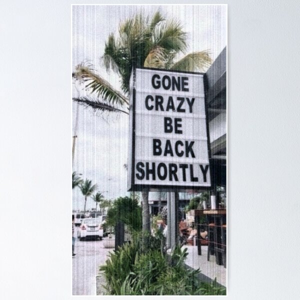 Item preview, Gone Crazy, Be Back Shortly designed and sold by designs-hj.