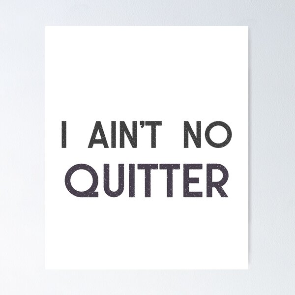 Item preview, I ain't no quitter- motivational quote designed and sold by josephsteez.