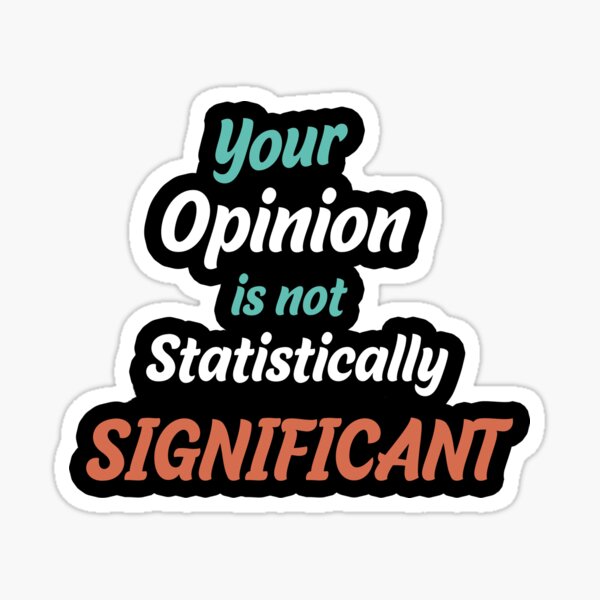 Item preview, Your Opinion Is Not Statistically Significant designed and sold by Life Shop.