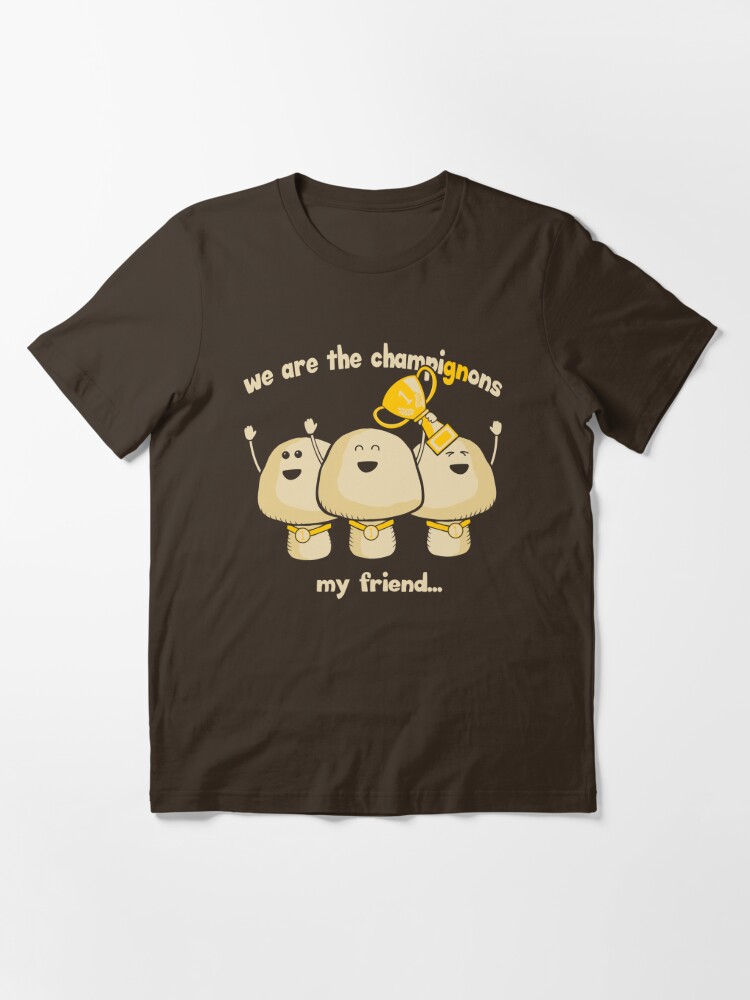 We Are The Champignons My Friend Champion Pun Gift' Men's T-Shirt