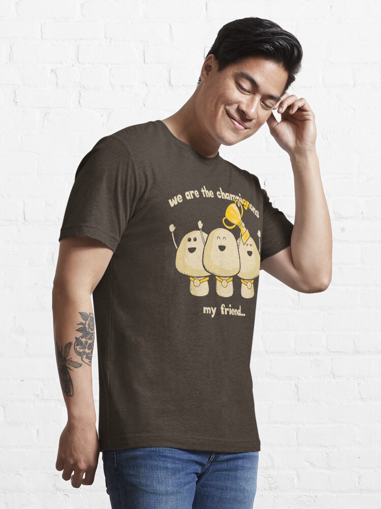 We Are The Champignons My Friend Champion Pun Gift' Men's T-Shirt