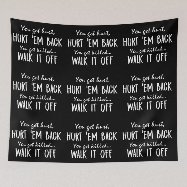 Item preview, You get hurt,Hurt'em back You get killed...walk it off designed and sold by morigirl.