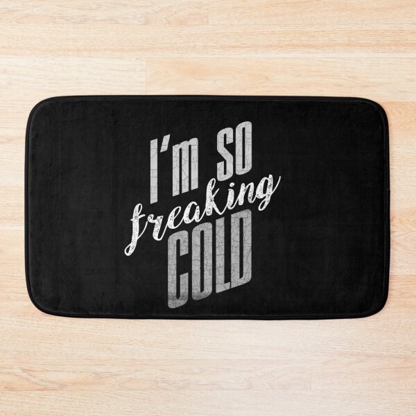 Item preview, I'm So Freaking Cold designed and sold by WatershedC.