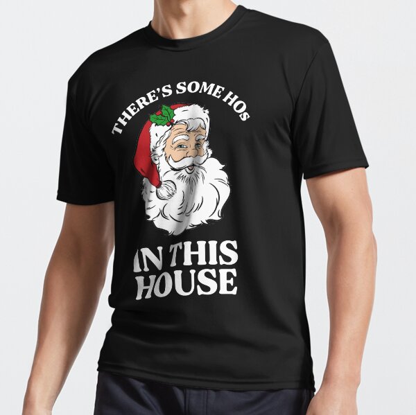 There's Some Hos In this House Active T-Shirt